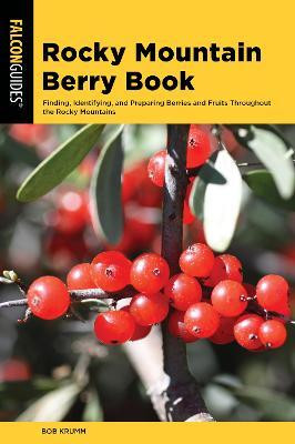 Rocky Mountain Berry Book(English, Paperback, Krumm Bob)