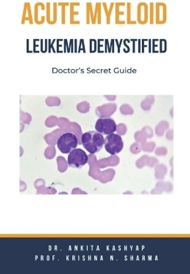 Acute Myeloid Leukemia Demystified(English, Paperback, Kashyap Ankita Dr)