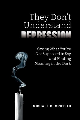 They Don't Understand Depression(English, Paperback, Griffith Michael D)