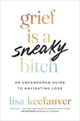 Grief Is a Sneaky Bitch(English, Paperback, Keefauver Lisa)