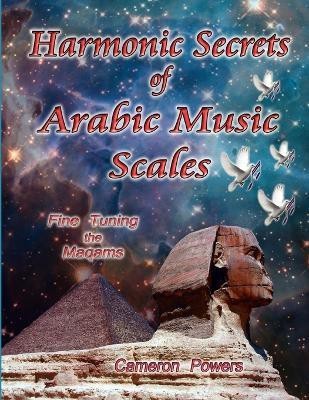 Harmonic Secrets of Arabic Music Scales(English, Paperback, Powers Cameron)