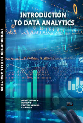 INTRODUCTION TO DATA ANALYTICS(Paperback, MATHIAZHAGAN P PARTHIV P PRAVEEN KUMAR L KISHORE R)