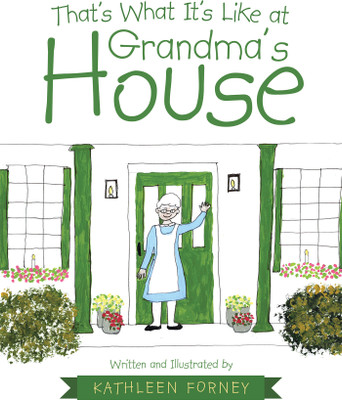 That’s What It’s Like at Grandma’s House(Hardcover, Kathleen Forney)
