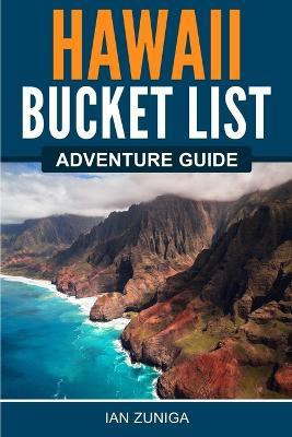 Hawaii Bucket List Adventure Guide(English, Paperback, Zuniga Ian)