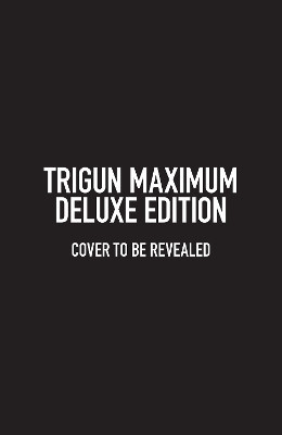 Trigun Maximum Deluxe Edition Volume 1(English, Hardcover, Nightow Yasuhiro)