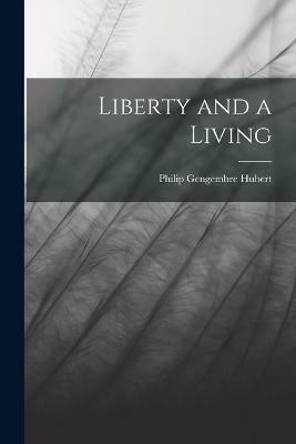 Liberty and a Living(English, Paperback, Hubert Philip Gengembre)