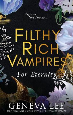 Filthy Rich Vampires: For Eternity(English, Paperback, Lee Geneva)
