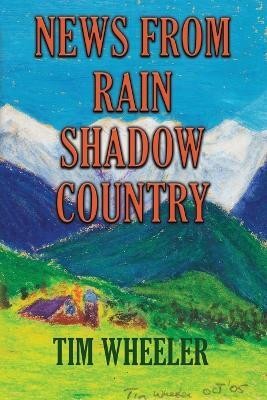 News from Rain Shadow Country(English, Paperback, Wheeler Tim)