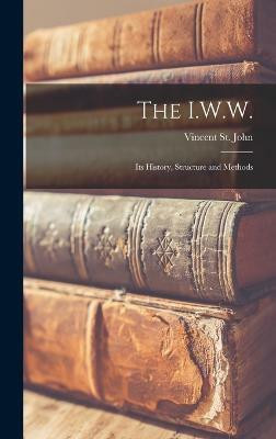 The I.W.W.; Its History, Structure and Methods(English, Hardcover, unknown)