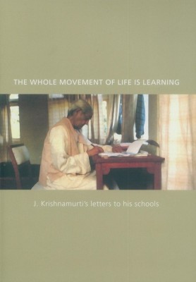 The Whole Movement of Life is Learning(English, Paperback, Krishnamurti J.)