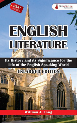 English Literature by William J. Long - Its History and Its Significance for the Life of the English-Speaking World(Paperback, EduGorilla Prep Experts)