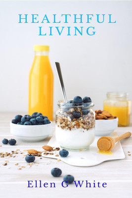 HEALTHFUL LIVING(English, Paperback, Ellen G White)