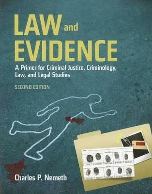 Law And Evidence: A Primer For Criminal Justice, Criminology, Law And Legal Studies(English, Paperback, Nemeth Charles P.)