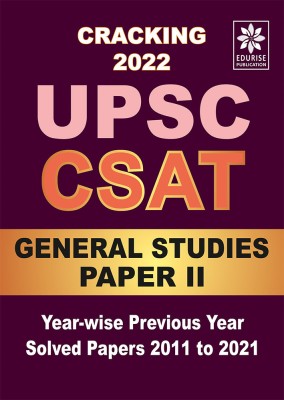 Cracking UPSC CSAT 2022 General Studies PAPER 2 Year wise Previous Year Solved Papers 2011 to 2021(Paperback, Edurise Publication)