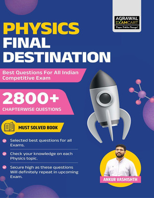 Examcart Physics Final Destination Book by Ankur Vashishth | 2800+ Chapterwise & Topicwise Practice Questions | Best Physics Book for All Indian Competitive Exams 2025 (English Medium)(Paperback, Ankur Vashishth, Examcart Experts)