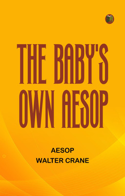 The Baby's Own Aesop(Paperback, Aesop, Walter Crane)