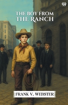 The Boy From The RanchOr Roy Bradner's City Experiences (Edition1)(English, Paperback, Webster Frank V)