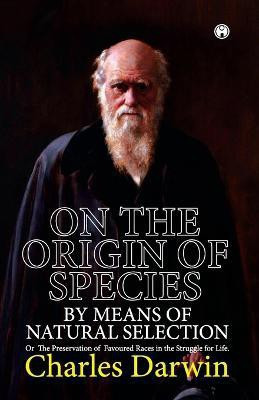 On the Origin of Species. or the Preservation of Favoured Races in the Struggle for Life.(English, Paperback, Darwin Charles)