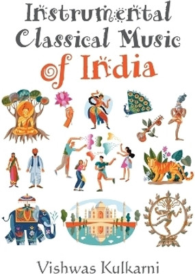Instrumental Classical Music of India(English, Paperback, Kulkarni Vishwas)