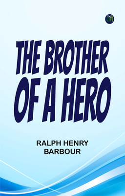 The Brother of a Hero(Paperback, Ralph Henry Barbour)