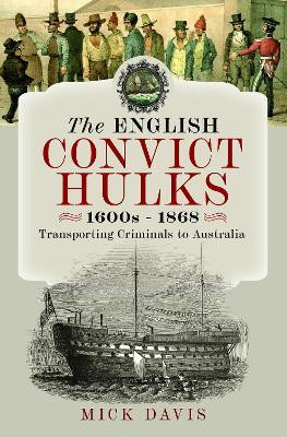 The English Convict Hulks 1600s - 1868(English, Hardcover, Davis Mick)