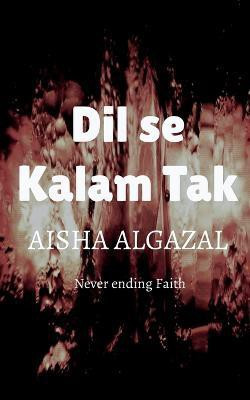 Dil se Kalam Tak(English, Paperback, Algazal Aisha)