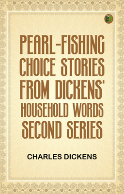 Pearl-Fishing; Choice Stories from Dickens' Household Words; Second Series(Paperback, Charles Dickens)