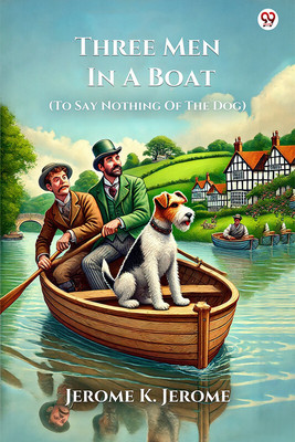 Three Men In A Boat (To Say Nothing Of The Dog) (Edition1)(English, Paperback, Jerome Jerome K)