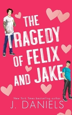 The Tragedy of Felix & Jake (Special Edition)(English, Paperback, Daniels J)
