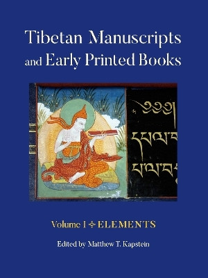 Tibetan Manuscripts and Early Printed Books, Volume I(English, Paperback, Kapstein Matthew T.)
