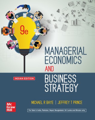 Managerial Economics and Business Strategy | 9th Edition(Paperback, Baye Michael R, Prince Jeffrey T)