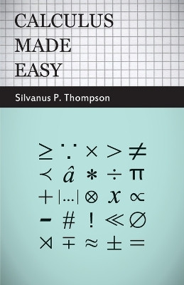 Calculus Made Easy(English, Paperback, Thompson Silvanus P.)