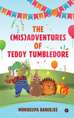 THE (MIS)ADVENTURES OF TEDDY TUMBLEDORE(English, Paperback, MONIDEEPA BANERJEE)