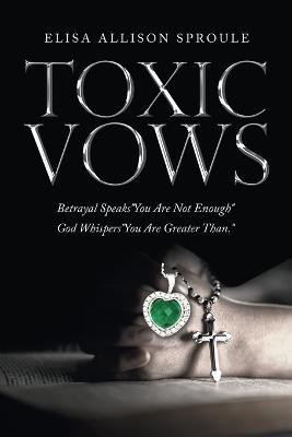 Toxic Vows(English, Paperback, Sproule Elisa Allison)