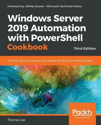 Windows Server 2019 Automation with PowerShell Cookbook(English, Paperback, Lee Thomas)