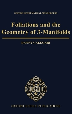 Foliations and the Geometry of 3-Manifolds(English, Hardcover, Calegari Danny)
