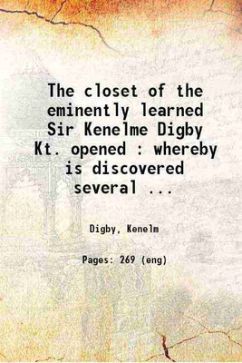 The closet of the eminently learned Sir Kenelme Digby Kt. opened : whereby is discovered several ways for making of metheglin, syder, cherry-wine, &c., together with excellent directions(Hardcover, Digby, Kenelm) The closet of the eminently learned Sir Kenelme Digby Kt. opened : whereby is discovered several ways for making of metheglin, syder, cherry-wine, &c., together with excellent directions(Hardcover, Digby, Kenelm)