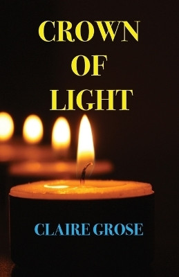 Crown of Light(English, Paperback, Grose Claire E)