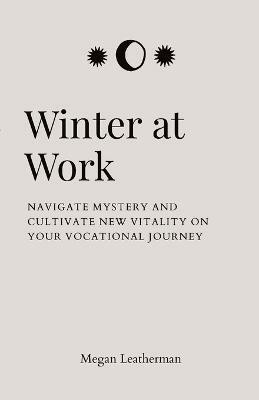 Winter at Work(English, Paperback, Leatherman Megan)