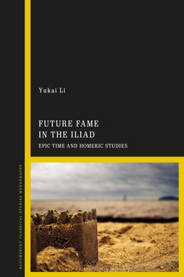 Future Fame in the Iliad(English, Paperback, Li Yukai Dr)