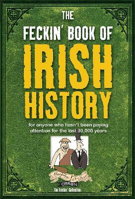 The Feckin' Book of Irish History(English, Hardcover, Murphy Colin)