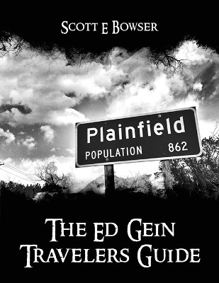 The Travelers Guide to Ed Gein(English, Paperback, Bowser Scott E)