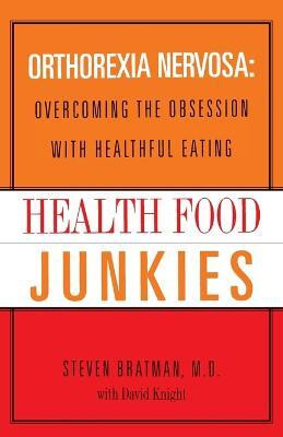 Health Food Junkies(English, Paperback, Bratman Steven M.D.,M.P.H.)