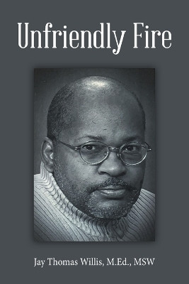 Unfriendly Fire(English, Paperback, Willis M Ed Msw Jay Thomas)