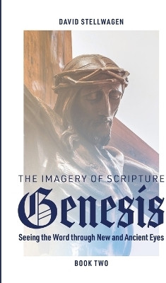 The Imagery of Scripture: Genesis(English, Paperback, Stellwagen David)