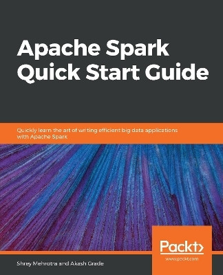 Apache Spark Quick Start Guide(English, Paperback, Mehrotra Shrey)