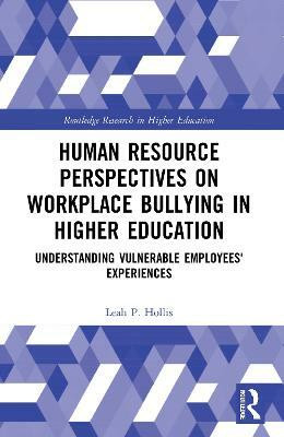 Human Resource Perspectives on Workplace Bullying in Higher Education(English, Paperback, Hollis Leah P.)