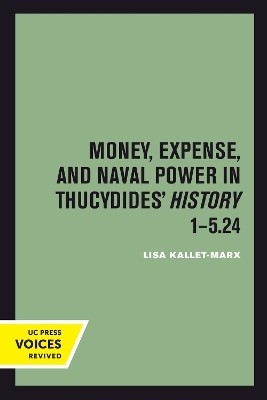 Money, Expense, and Naval Power in Thucydides' History 1-5.24(English, Paperback, Kallet Lisa)