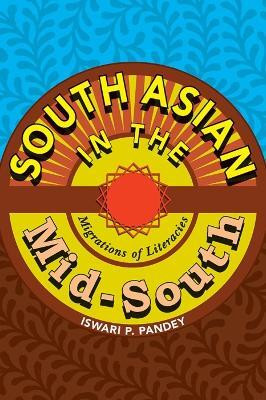 South Asian in the Mid-South(English, Paperback, Pandey Iswari)