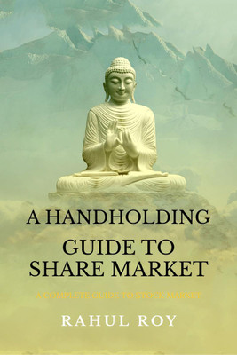 A Handholding Guide to Share Market  - A COURSE FOR STOCK MARKET(English, Paperback, Roy Rahul)